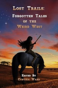 Lost Trails Forgotten Tales of the Weird West Final Cover 6-26-2015